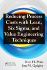 Reducing Process Costs with Lean, Six Sigma, and Value Engineering Techniques - eBook