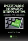 Understanding Information Retrieval Systems : Management, Types, and Standards - Book