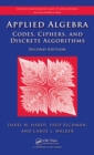 Applied Algebra : Codes, Ciphers and Discrete Algorithms, Second Edition - eBook