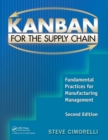 Kanban for the Supply Chain : Fundamental Practices for Manufacturing Management, Second Edition - Book