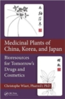 Medicinal Plants of China, Korea, and Japan : Bioresources for Tomorrow’s Drugs and Cosmetics - Book