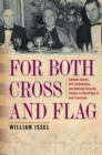 For Both Cross and Flag : Catholic Action, Anti-Catholicism, and National Security Politics in World War II San Francisco - Book