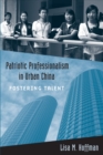 Patriotic Professionalism in Urban China : Fostering Talent - eBook