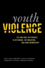 Youth Violence : Sex and Race Differences in Offending, Victimization, and Gang Membership - Book