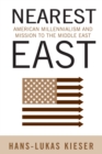 Nearest East : American Millenialism and Mission to the Middle East - eBook