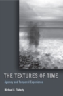 The Textures of Time : Agency and Temporal Experience - Book