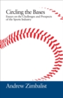 Circling the Bases : Essays on the Challenges and Prospects of the Sports Industry - Book