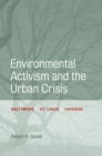 Environmental Activism and the Urban Crisis : Baltimore, St. Louis, Chicago - eBook