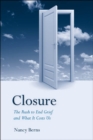 Closure : The Rush to End Grief and What it Costs Us - Book
