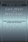 East is West and West is East : Gender, Culture, and Interwar Encounters between Asia and America - Book