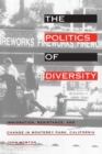 The Politics of Diversity : Immigration, Resistance, and Change in Monterey Park, California - eBook