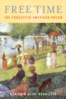 Free Time : The Forgotten American Dream - Book