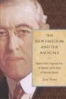 The New Freedom and the Radicals : Woodrow Wilson, Progressive Views of Radicalism, and the Origins of Repressive Tolerance - eBook