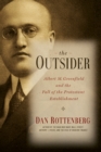 The Outsider : Albert M. Greenfield and the Fall of the Protestant Establishment - Book