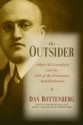 The Outsider : Albert M. Greenfield and the Fall of the Protestant Establishment - eBook