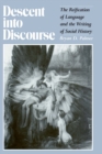 Descent Into Discourse : The Reification of Language and the Writing of Social History - eBook