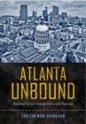 Atlanta Unbound : Enabling Sprawl through Policy and Planning - Book