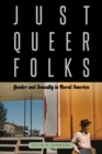 Just Queer Folks : Gender and Sexuality in Rural America - eBook