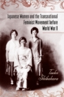 Japanese Women and the Transnational Feminist Movement before World War II - Book