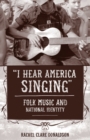 "I Hear America Singing" : Folk Music and National Identity - Book