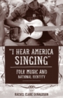 "I Hear America Singing" : Folk Music and National Identity - eBook