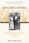 Jesus, Jobs, and Justice : African American Women and Religion - Book