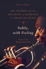 Softly, With Feeling : Joe Wilder and the Breaking of Barriers in American Music - eBook