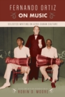 Fernando Ortiz on Music : Selected Writing on Afro-Cuban Culture - Book