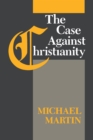 The Case Against Christianity - eBook