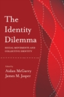 The Identity Dilemma : Social Movements and Collective Identity - Book