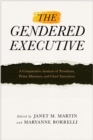The Gendered Executive : A Comparative Analysis of Presidents, Prime Ministers, and Chief Executives - Book