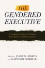 The Gendered Executive : A Comparative Analysis of Presidents, Prime Ministers, and Chief Executives - eBook
