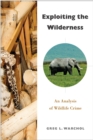 Exploiting the Wilderness : An Analysis of Wildlife Crime - eBook