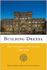 Building Drexel : The University and its City 1891-2016 - Book
