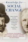 Knowledge for Social Change : Bacon, Dewey, and the Revolutionary Transformation of Research Universities in the Twenty-First Century - Book