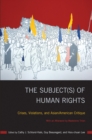 The Subject(s) of Human Rights : Crises, Violations, and Asian/American Critique - Book