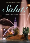 Salut! : France Meets Philadelphia - Book