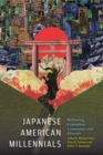 Japanese American Millennials : Rethinking Generation, Community, and Diversity - Book