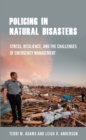 Policing in Natural Disasters : Stress, Resilience, and the Challenges of Emergency Management - eBook