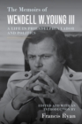 The Memoirs of Wendell W. Young III : A Life in Philadelphia Labor and Politics - Book