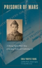 Prisoner of Wars : A Hmong Fighter Pilot's Story of Escaping Death and Confronting Life - eBook