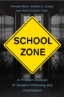 School Zone : A Problem Analysis of Student Offending and Victimization - Book