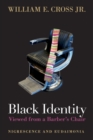 Black Identity Viewed from a Barber's Chair : Nigrescence and Eudaimonia - eBook