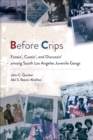 Before Crips : Fussin', Cussin', and Discussin' among South Los Angeles Juvenile Gangs - Book