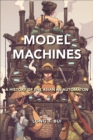 Model Machines : A History of the Asian as Automaton - Book
