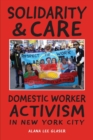 Solidarity & Care : Domestic Worker Activism in New York City - Book