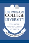 The Impact of College Diversity : Struggles and Successes at Age 30 - Book