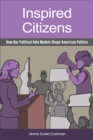 Inspired Citizens : How Our Political Role Models Shape American Politics - Book