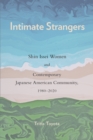 Intimate Strangers : Shin Issei Women and Contemporary Japanese American Community, 1980-2020 - Book