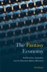 The Fantasy Economy : Neoliberalism, Inequality, and the Education Reform Movement - Book